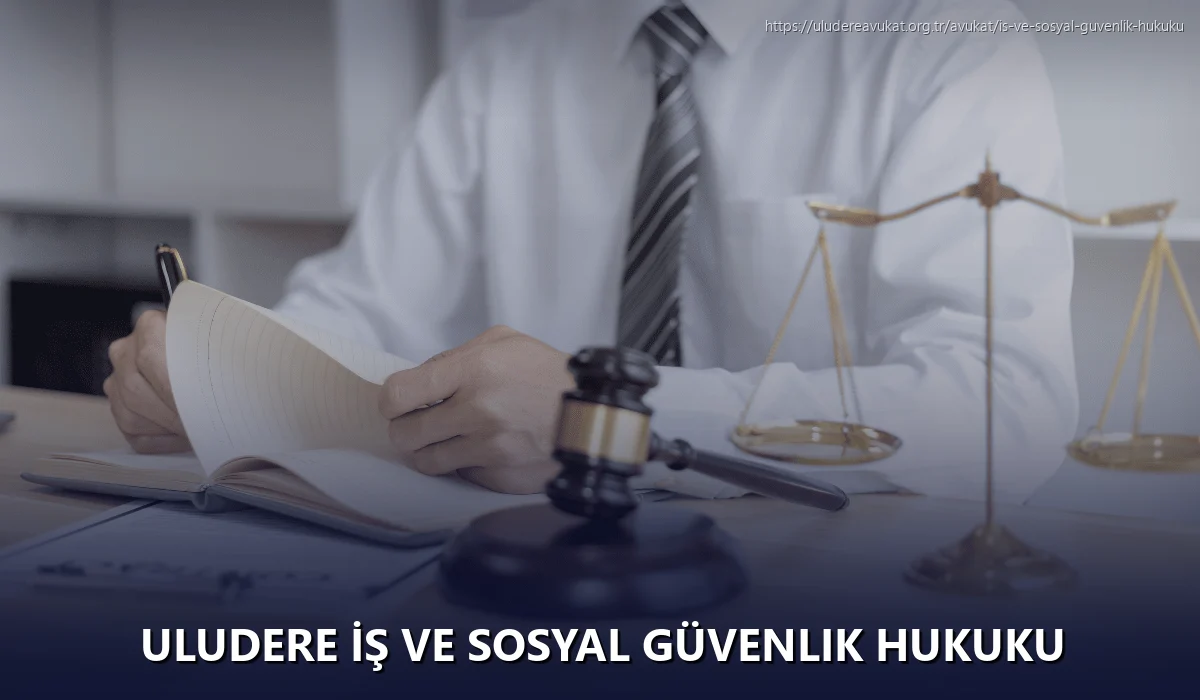Uludere İş ve Sosyal Güvenlik Hukuku